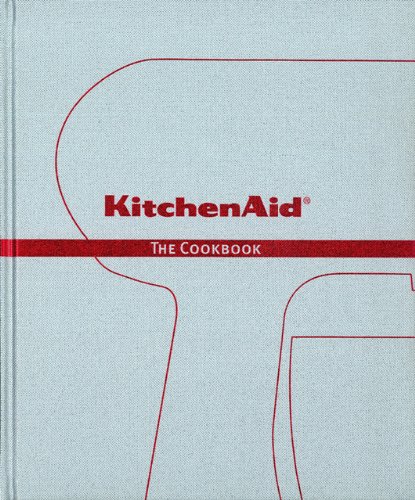 Kitchenaid: The Cookbook