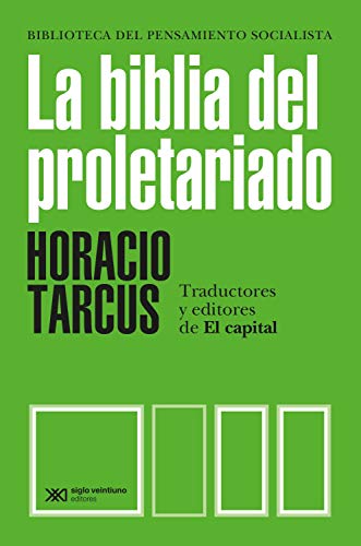 La biblia del proletariado: Traductores y editores de El capital (Biblioteca del Pensamiento Socialista)