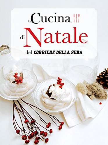 La Cucina di Natale del Corriere della Sera (Italian Edition)