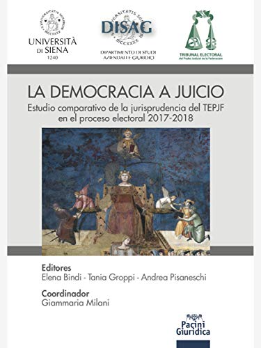 La democracia a juicio: Estudio comparativo de la jurisprudencia del TEPJF en el proceso electoral 2017-2018 (Diritto) (Italian Edition)