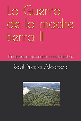 La Guerra de la madre tierra II: La distancia más corta es el laberinto (Ecologías)