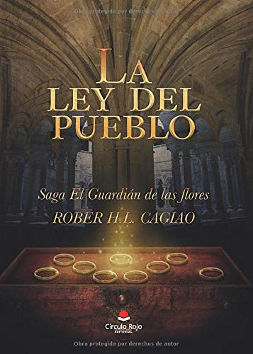 LA LEY DEL PUEBLO: Saga El Guardián de las Flores Volumen IV