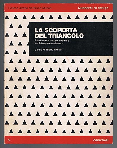 La scoperta del triangolo. Più di cento notizie illustrate sul triangolo equilatero