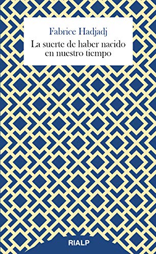 La suerte de haber nacido en nuestro tiempo (Breves Rialp)