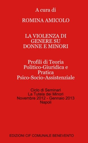 La violenza di genere su donne e minori. Profili di teoria politico-giuridica e pratica psico-socio-assistenziale