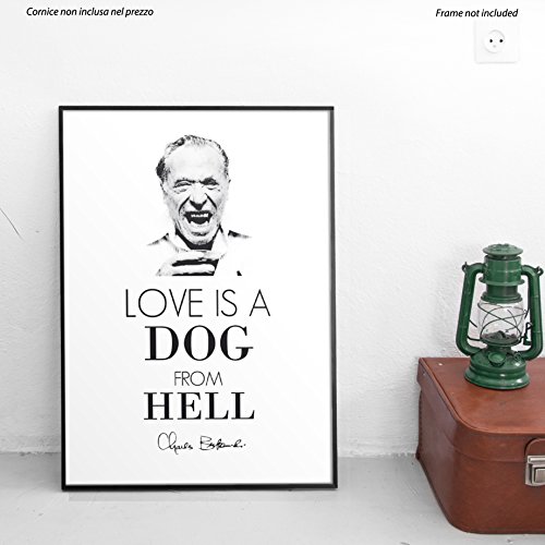 LaMAGLIERIA Póster Charles Bukowski Love Is A Dog from Hell - Lámina fotográfica - Gran Formato, 70cmx100cm