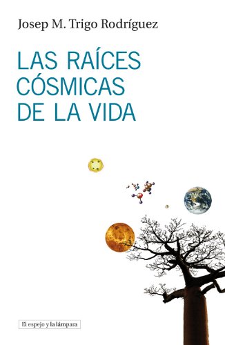 Las Raíces Cósmicas De La Vida (El espejo y la lámpara)