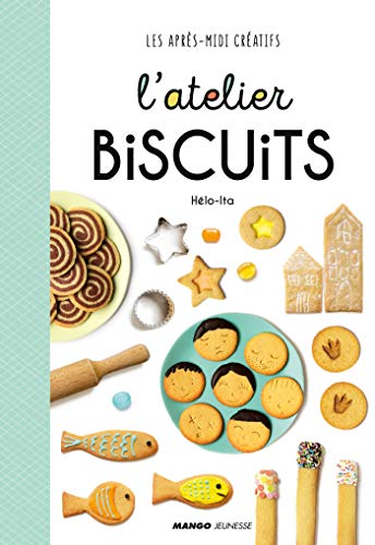 L'atelier biscuits (Les après-midi créatifs) (French Edition)