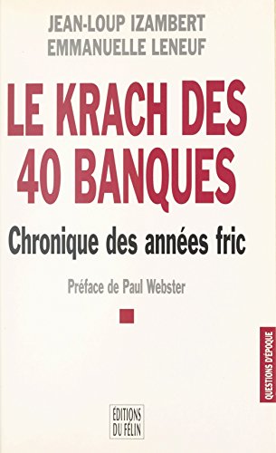 Le krach des 40 banques : chronique des années fric (Questions d'époque) (French Edition)