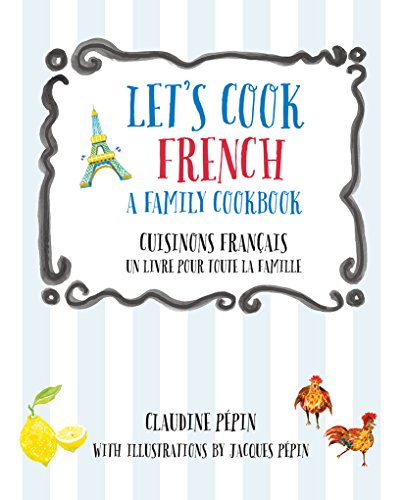 Let's Cook French, A Family Cookbook (English Edition)
