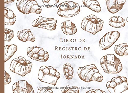 Libro de Registro de Jornada: Registro Horario de Trabajadores Quincena por Pagina -De acuerdo al BOE del Real Decreto-Ley 8/2019- Sirve para un año entero/Tema Panaderia