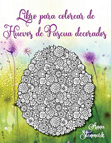 Libro para colorear de Huevos de Pascua: Entcantadoras imágenes de Huevos de Pascua decorados (Encantadores libros para colorear)