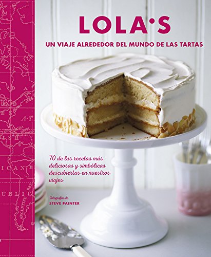 Lola's. Viaje por el mundo de las tartas (COCINAY VINOS)