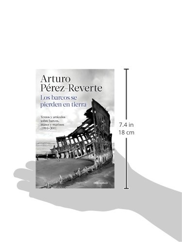 Los barcos se pierden en tierra: Textos y artículos sobre barcos, mares y marinos (1994-2011) (Best Seller)