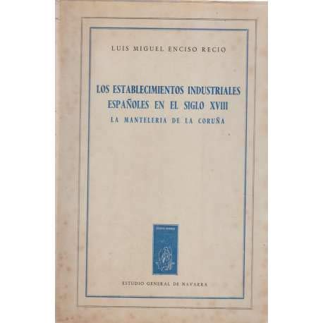 Los establecimientos industriales españoles en el Siglo XVIII. La manteleria de La Coruña