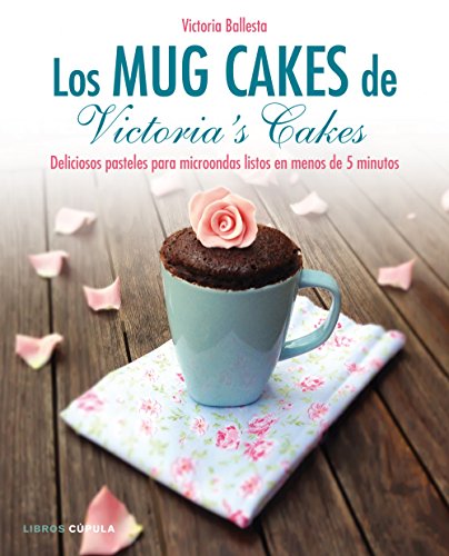 Los mug cakes de Victoria's cakes: Deliciosos pasteles para microondas listos en menos de 5 minutos (Cocina)