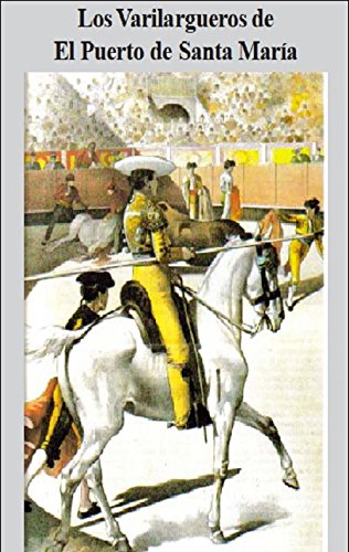 LOS PICADORES , VARILARGUEROS DE EL PUERTO DE SANTA MARIA