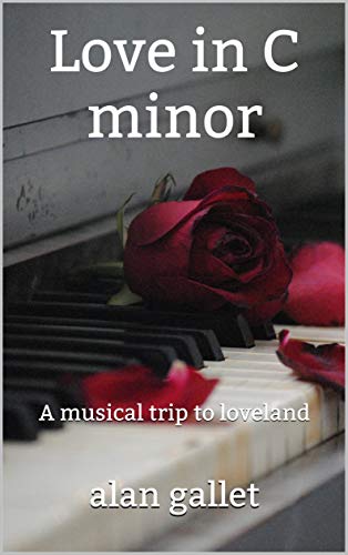 Love in C minor: A musical trip to loveland (English Edition)