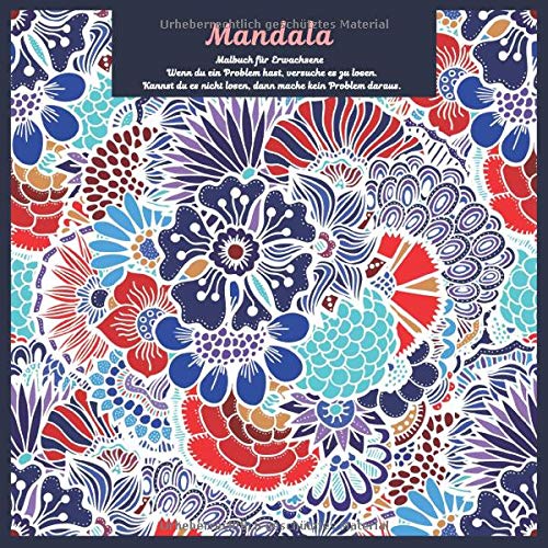Malbuch für Erwachsene Mandala - Wenn du ein Problem hast, versuche es zu losen. Kannst du es nicht losen, dann mache kein Problem daraus.