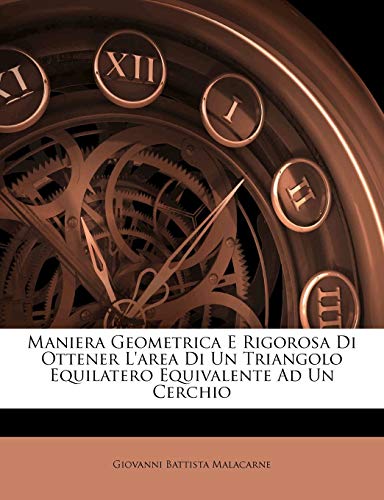 Maniera Geometrica E Rigorosa Di Ottener L'area Di Un Triangolo Equilatero Equivalente Ad Un Cerchio