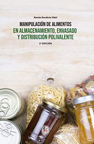 MANIPULACIÓN DE ALIMENTOS EN ALMACENAMIENTO, ENVASADO Y DISTRIBUCIÓN POLIVALENTE-2 EDICIÓN (MANIPULACION DE ALIMENTOS)