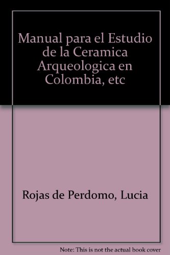 Manual para el Estudio de la Ceramica Arqueologica en Colombia: Tecnica de laboratorio