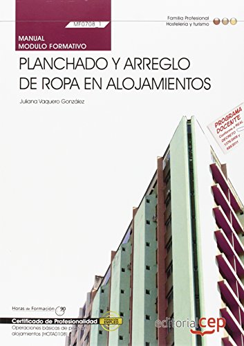 Manual Planchado y arreglo de ropa en alojamientos (MF0708_1). Certificados de Profesionalidad. Operaciones básicas de pisos en alojamientos (HOTA0108) (Cp - Certificado Profesionalidad)