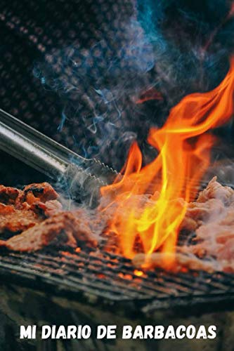 Mi Diario de Barbacoas: Cuaderno Único para Registrar tus Barbacoas | Apunta el Tipo de Carne o Leña Utilizada Entre Otros Detalles | Regalo Perfecto para Amantes de las Barbacoas o Asados