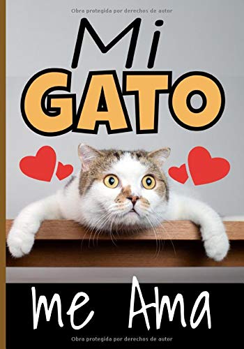Mi gato me ama: Cuaderno de seguimiento para los que cuidan de su gato y no quieren descuidar nada:  La caja de arena, el rascador, el árbol para gatos, sus juguetes favoritos...