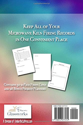 Microwave Glass Fusing Logbook: Microwave Kiln Firing Log for Fused Glass Artists - With Bonus Project Planners (Glass Fusing Essentials)