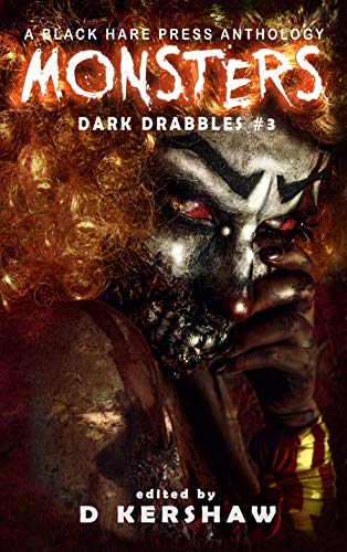 MONSTERS: A Horror Microfiction Anthology (Dark Drabbles Book 3) (English Edition)