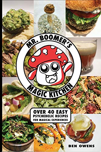 Mr. Boomer's Magic Kitchen: Over 40 Easy Psychedelic Recipes For The Ultimate Experience (English Edition)