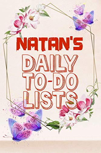 Natan's Daily To Do Lists: Weekly And Daily Task Planner | Daily Work Task Checklist | Lovely Personalised Name Journal | To Do List to Increase Your ... Time Management For Natan (110 Pages, 6x9)