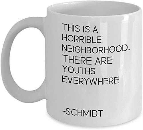 New Girl Cita icónica Horrible vecindario Hay jóvenes en Todas Partes Taza de café Divertida - Regalo Blanco para Padres Amantes de los fanáticos en Navidad