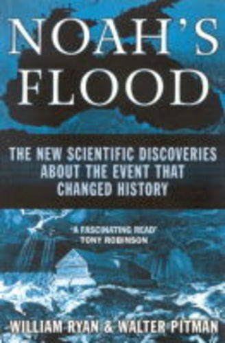 Noah's Flood: The New Scientific Discoveries About the Event That Changed History (Hors Catalogue)