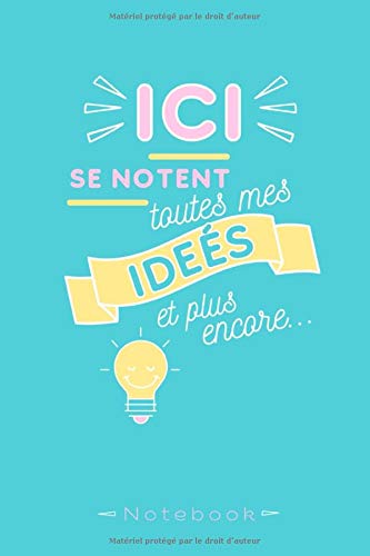 Notebook : Ici se notent toutes mes idées et plus encore...: Carnet de Notes Ligné 120 Pages - Cahier à Message Inspirant - Rose et Turquoise - Original - Journal d'écriture