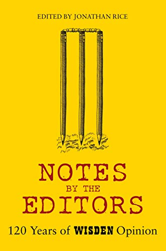 Notes By The Editors: 120 Years of Wisden Opinion (English Edition)