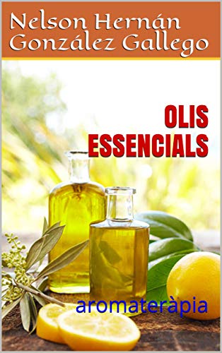 OLIS ESSENCIALS: aromateràpia (Catalan Edition)