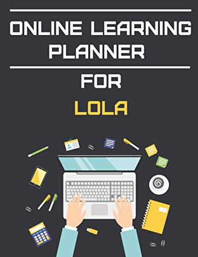 Online Learning Planner For Lola: Learning Weekly Planner Organizer 6 Months for Student and Parents-Organizer for Homeschooling 8.5 x 11