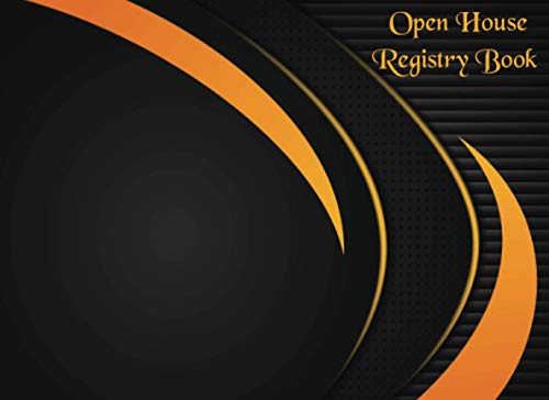 Open House Registry Book: A Guest and Visitors Registration Log Book for Realtors, Agents, Home Owners and Sellers