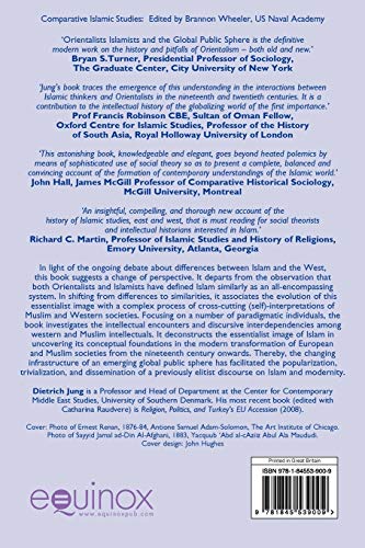 Orientalists, Islamists and the Global Public Sphere: A Genealogy of the Modern Essentialist Image of Islam (Comparative Islamic Studies)