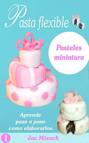 Pasta flexible: Pasteles miniatura