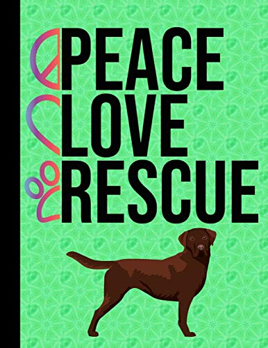 Peace Love Rescue: Sketchbook 8.5 x 11 Blank Paper 100 Pages Notebook For Drawing Art Journal Chocolate Labrador Retriever Rescue Dog Green Cover