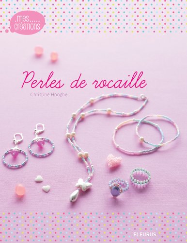 Perles de rocaille (Mes créations) (French Edition)
