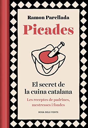 Picades: El secret de la cuina catalana (Catalan Edition)