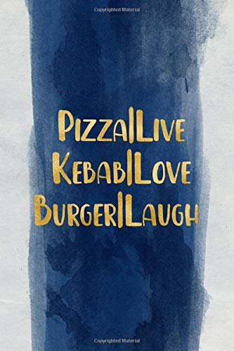 PIZZA | live Kebab | love Burger | laugh: Blank Wide lined Notebook, 120 Pages, 6 x 9 inches -A  Funny Journal for programmers, Perfect Present for Co ... , sons, family or friends for their Birthday.