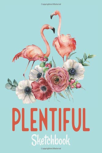 Plentiful Sketchbook: Pink Flamingo Themed Plain Paper Notebook for Sketching, Drawing, Designing, Writing, Creative Thinking and Doodling…: Trendy ... Spirit Animal In 300 Blank Numbered Pages