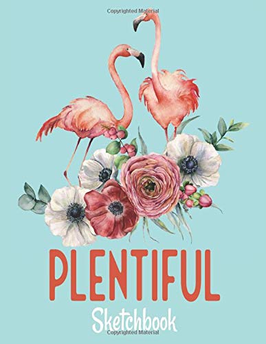 Plentiful Sketchbook: Pink Flamingo Themed Plain Paper Notebook for Sketching, Drawing, Designing, Writing, Creative Thinking and Doodling: Trendy And ... Spirit Animal In 300 Blank Numbered Pages