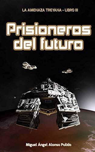 Prisioneros del Futuro (La amenaza treyana nº 3)