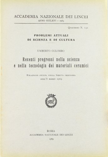Recenti progressi nella scienza e nella tecnologia dei materiali ceramici (Problemi attuali di scienza e di cultura)